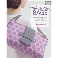 Windy-city Bags: 12 Handbags and Totes Sewn With Structure and Style 9781604685992