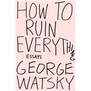 How to Ruin Everything 9780147515995