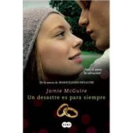 Un desastre es para siempre / A Disaster is Forever 9786071135995