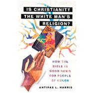 Is Christianity the White Man's Religion? 9780830845996