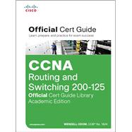CCNA Routing and Switching 200-125 Official Cert Guide Library, Academic Edition 9781587205996