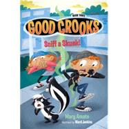 Good Crooks Book Three: Sniff a Skunk! 9781606845998