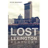 Lost Lexington, Kentucky 9781626195998