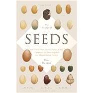 The Triumph of Seeds: How Grains, Nuts, Kernels, Pulses, and Pips Conquered the Plant Kingdom and Shaped Human History 9780465055999
