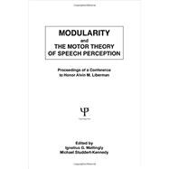 Modularity and the Motor theory of Speech Perception: Proceedings of A Conference To Honor Alvin M. Liberman 9781138875999