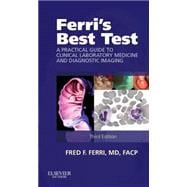 Ferri's Best Test: A Practical Guide to Laboratory Medicine and Diagnostic Imaging 9781455745999