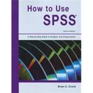 How to Use SPSS Statistics: A Step-By-Step Guide to Analysis and Interpretation 9781884585999