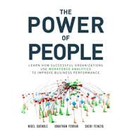 The Power of People Learn How Successful Organizations Use Workforce Analytics To Improve Business Performance 9780134546001