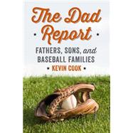 The Dad Report: Fathers, Sons, and Baseball Families 9780393246001