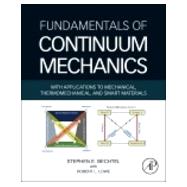 Fundamentals of Continuum Mechanics: With Applications to Mechanical, Thermomechanical, and Smart Materials 9780123946003