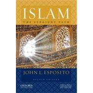 Islam : The Straight Path 9780195396003