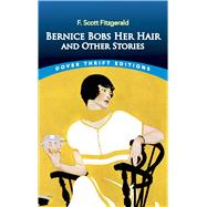 Bernice Bobs Her Hair and Other Stories 9780486836003
