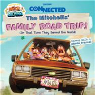 The Mitchells Family Road Trip! or That Time They Saved the World 9781534476004