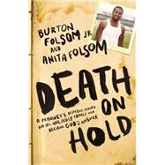 Death on Hold: A Prisoner's Desperate Prayer and the Unlikely Family Who Became God's Answer 9781595556004