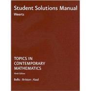 Student Solutions Manual for Bello/Britton/Kaul's Topics in Contemporary Mathematics, 9th 9780618776009
