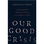 Our Good Crisis 9780830846009
