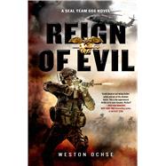 Reign of Evil A SEAL Team 666 Novel 9781250056009