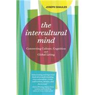 The Intercultural Mind: Connecting Culture, Cognition, and Global Living 9781941176009