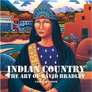 Indian Country: The Art of David Bradley 9780890136010