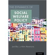 The Dynamics of Social Welfare Policy 9780199316014