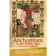 Anchoritism in the Middle Ages: Texts and Traditions 9780708326015