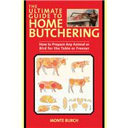 The Ultimate Guide to Home Butchering 9781510746015