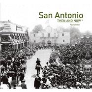 San Antonio: Then and Now 9781910496015