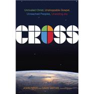 Cross Unrivaled Christ, Unstoppable Gospel, Unreached Peoples, Unending Joy 9781433686016