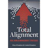 Total Alignment Real-World Management Strategies for Today's Entrepreneur 9781599186016