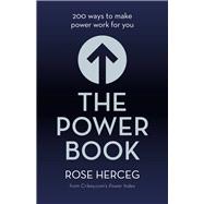 The Power Book: 200 Ways to Make Power Work for You 9781743316016