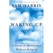 Waking Up A Guide to Spirituality Without Religion 9781451636017