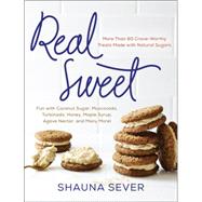 Real Sweet: More Than 80 Crave-Worthy Treats Made With Natural Sugars 9780062346018