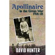 Apollinaire in the Great War 1914-18 9780720616019