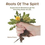 Roots of the Spirit 9781973686019