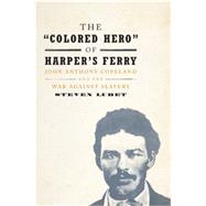 The Colored Hero of Harpers Ferry 9781107076020