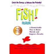 Fish! : A Remarkable Way to Boost Morale and Improve Results 9780786866021
