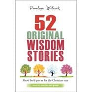 52 Original Wisdom Stories: Short Lively Pieces for the Christian Year 9780857216021