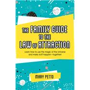 The Family Guide to the Law of Attraction 9781982236021