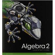HIGH SCHOOL MATH 2012 COMMON-CORE ALGEBRA 2 STUDENT EDITION GRADE 10/11 9780133186024