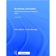 Broadcast Journalism: Techniques of Radio and Television News 9781138886025