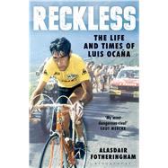 Reckless The Life and Times of Luis Ocaña 9781408846025