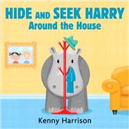Hide and Seek Harry Around the House 9780763666026