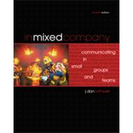 In Mixed Company: Communicating in Small Groups and Teams, 7th Edition 9781133376026