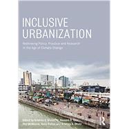 Inclusive Urbanization: Rethinking Policy, Practice and Research in the Age of Climate Change 9780415856027