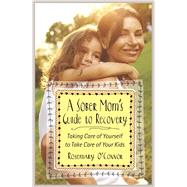 A Sober Mom's Guide to Recovery 9781616496029
