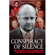 Conspiracy of Silence: How Scot Young's Fatal Fall in London Exposed an International Web of Mysterious Deaths 9781784186029