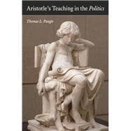 Aristotle's Teaching in the Politics 9780226016030