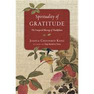 Spirituality of Gratitude: The Unexpected Blessings of Thankfulness 9780830846030