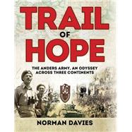 Trail of Hope The Anders Army, An Odyssey Across Three Continents 9781472816030