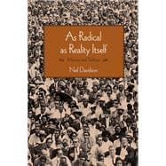 As Radical As Reality Itself 9781608466030